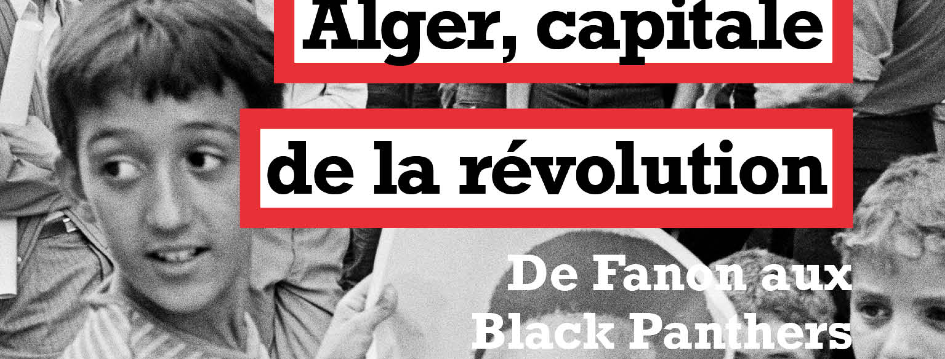 Alger, capitale de la révolution